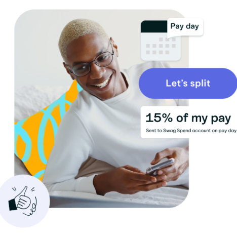 Image of a person smiling while using a phone, with text saying, "15% of my pay sent to Swag Spend account on pay day," alongside a calendar icon and colorful graphics.